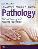 A Massage Therapist's Guide to Pathology: Critical Thinking and Practical Application by Ruth Werner 7th Edition
